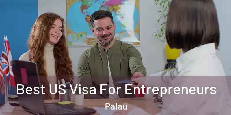  Best US Visa For Entrepreneurs Palau