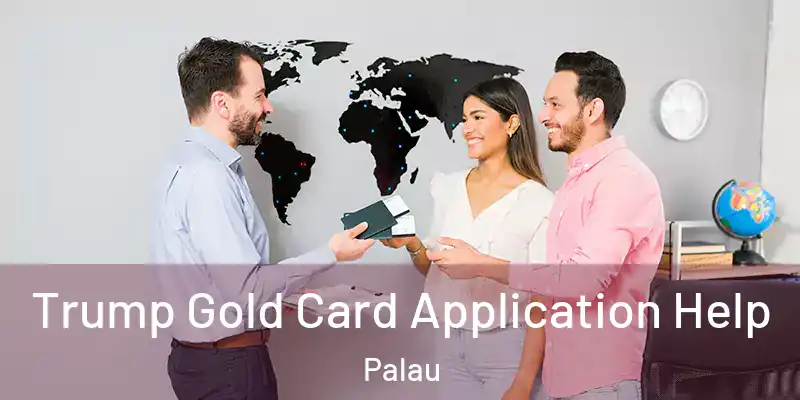  Trump Gold Card Application Help Palau